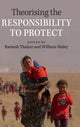 Book cover of: Theorising the Responsibility to Protect. By: Ramesh Thakur