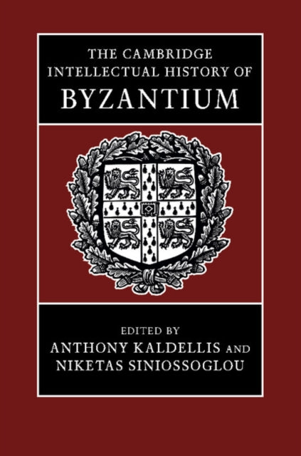 Book cover of: Cambridge Intellectual History of Byzantium. By: Anthony Kaldellis
