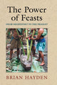 Book cover of: Power of Feasts. By: Brian Hayden