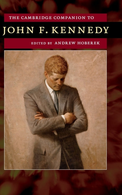 Book cover of: Cambridge Companion to John F. Kennedy. By: Andrew Hoberek
