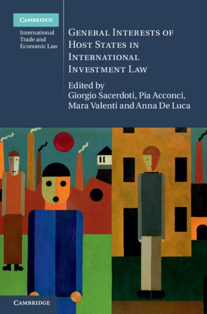 Book cover of: General Interests of Host States in International Investment Law. By: Giorgio Sacerdoti