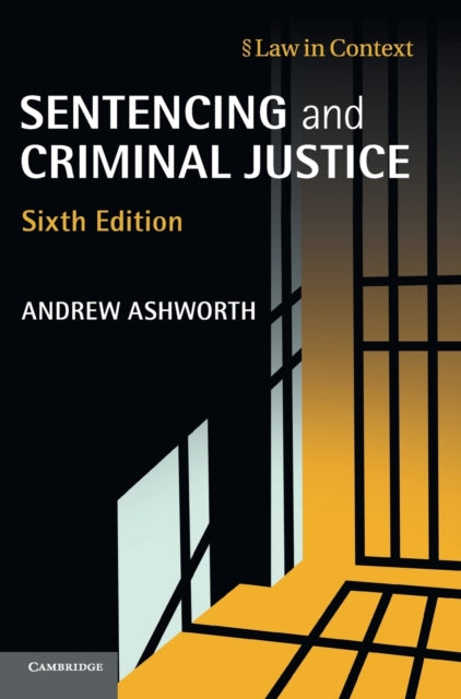 Book cover of: Sentencing and Criminal Justice. By: Andrew Ashworth