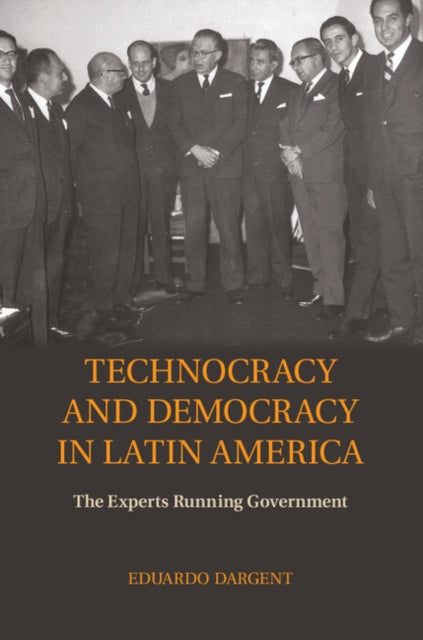 Book cover of: Technocracy and Democracy in Latin America. By: Eduardo Dargent
