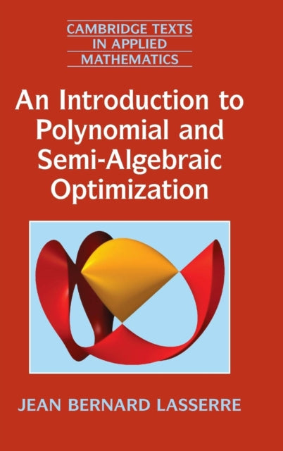 Book cover of: Introduction to Polynomial and Semi-Algebraic Optimization. By: Jean Bernard Lasserre