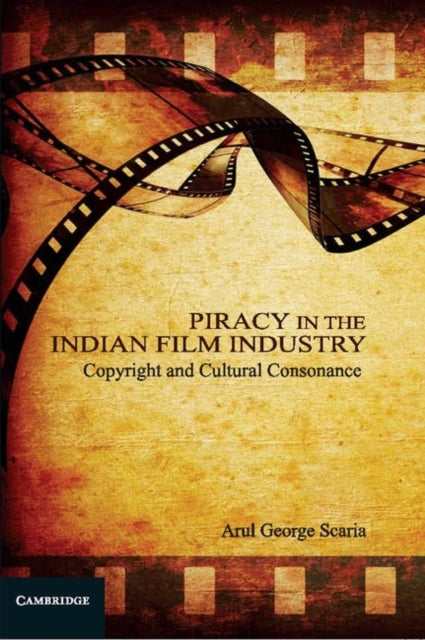 Book cover of: Piracy in the Indian Film Industry. By: Arul George Scaria