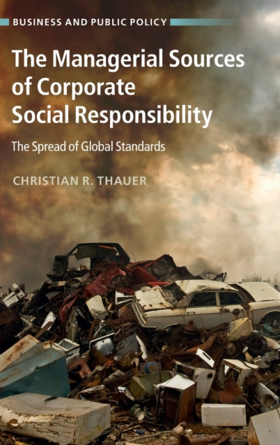 Book cover of: Managerial Sources of Corporate Social Responsibility. By: Christian R. Thauer