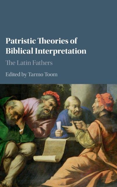 Book cover of: Patristic Theories of Biblical Interpretation. By: Tarmo Toom