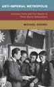 Book cover of: Anti-Imperial Metropolis. By: Michael Goebel