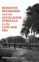 Book cover of: Romantic Reformers and the Antislavery Struggle in the Civil War Era. By: Ethan J. Kytle