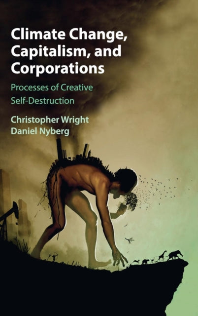 Book cover of: Climate Change, Capitalism, and Corporations. By: Daniel Nyberg