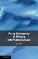 Book cover of: Party Autonomy in Private International Law. By: Alex Mills