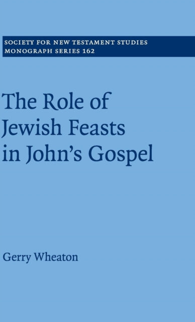 Book cover of: Role of Jewish Feasts in John's Gospel. By: Gerry Wheaton
