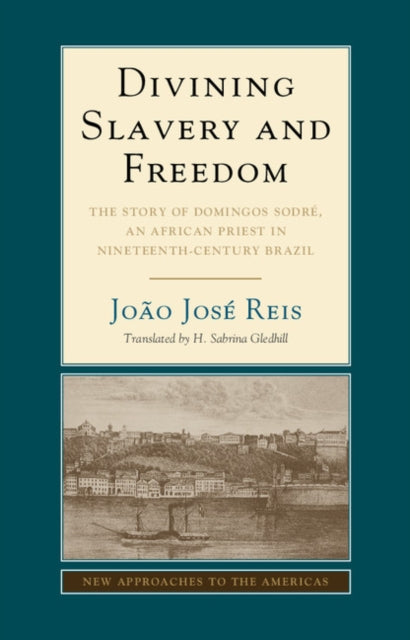 Book cover of: Divining Slavery and Freedom. By: João José Reis