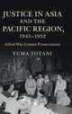 Book cover of: Justice in Asia and the Pacific Region, 1945–1952. By: Yuma Totani