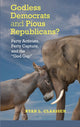 Book cover of: Godless Democrats and Pious Republicans?. By: Ryan L. Claassen