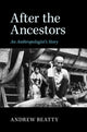 Book cover of: After the Ancestors. By: Andrew Beatty