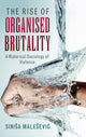 Book cover of: Rise of Organised Brutality. By: Sinia Maleević