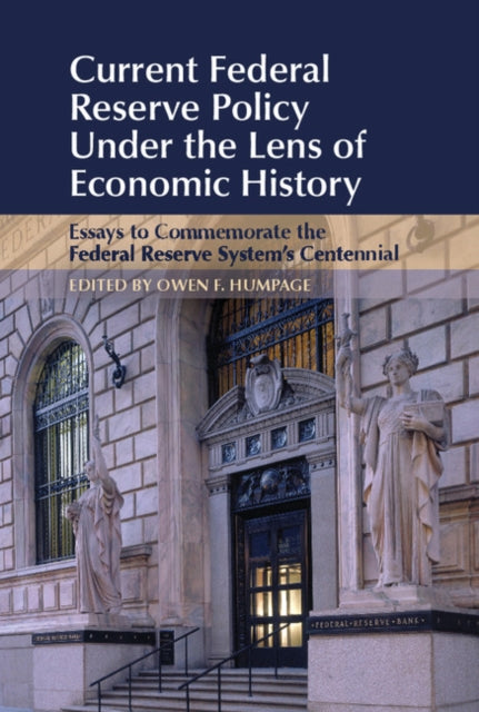 Book cover of: Current Federal Reserve Policy Under the Lens of Economic History. By: Owen F. Humpage
