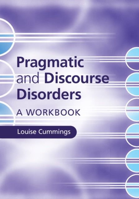 Book cover of: Pragmatic and Discourse Disorders. By: Louise Cummings