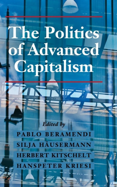 Book cover of: Politics of Advanced Capitalism. By: Pablo Beramendi