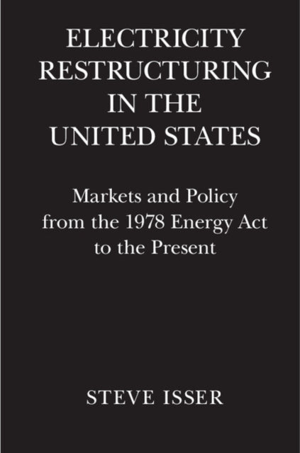 Book cover of: Electricity Restructuring in the United States. By: Steve Isser