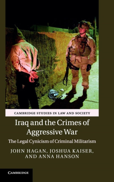 Book cover of: Iraq and the Crimes of Aggressive War. By: John Hagan