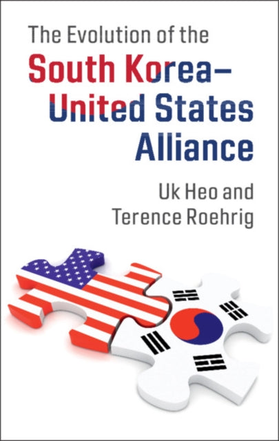 Book cover of: Evolution of the South Korea–United States Alliance. By: Uk Heo