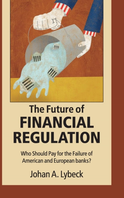 Book cover of: Future of Financial Regulation. By: Johan A. Lybeck