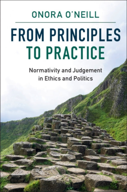 Book cover of: From Principles to Practice. By: Onora O'Neill