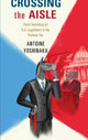 Book cover of: Crossing the Aisle. By: Antoine Yoshinaka
