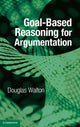 Book cover of: Goal-based Reasoning for Argumentation. By: Douglas Walton
