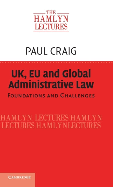 Book cover of: UK, EU and Global Administrative Law. By: Paul Craig