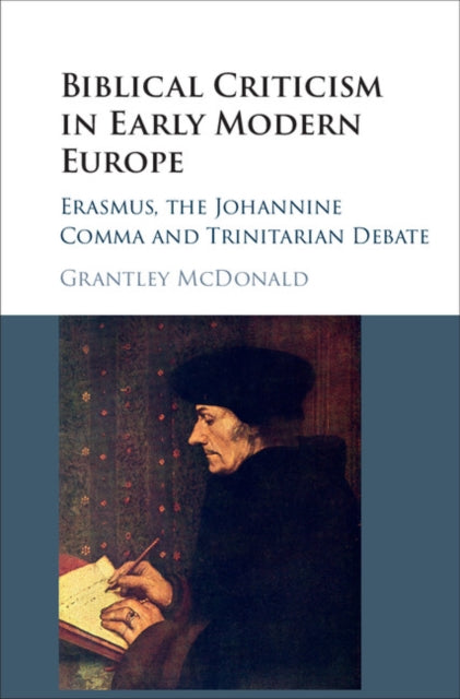 Book cover of: Biblical Criticism in Early Modern Europe. By: Grantley McDonald