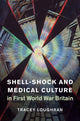 Book cover of: Shell-Shock and Medical Culture in First World War Britain. By: Tracey Loughran