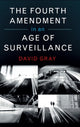 Book cover of: Fourth Amendment in an Age of Surveillance. By: David Gray