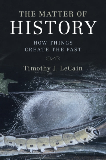 Book cover of: Matter of History. By: Timothy J. LeCain