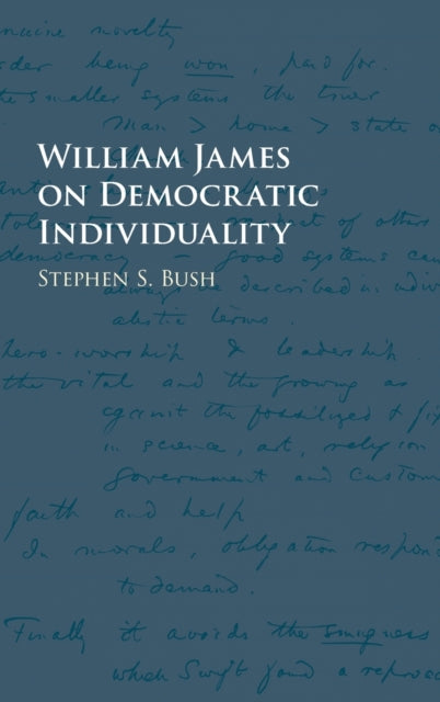 Book cover of: William James on Democratic Individuality. By: Stephen S. Bush