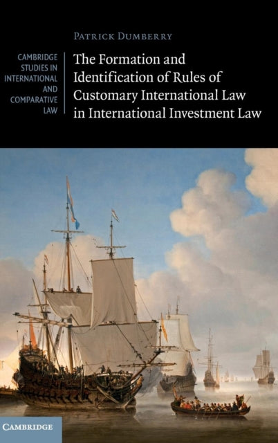 Book cover of: Formation and Identification of Rules of Customary International Law in International Investment Law. By: Patrick Dumberry