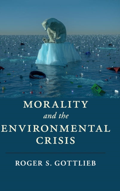 Book cover of: Morality and the Environmental Crisis. By: Roger S. Gottlieb
