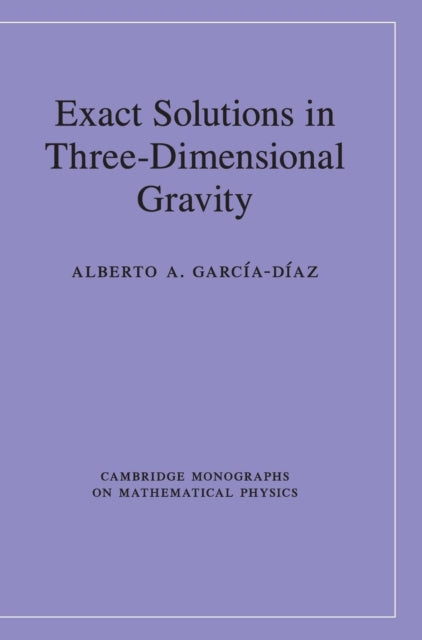 Book cover of: Exact Solutions in Three-Dimensional Gravity. By: Alberto A. García-Díaz