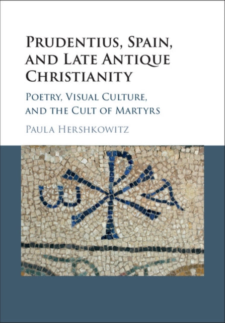 Book cover of: Prudentius, Spain, and Late Antique Christianity. By: Paula Hershkowitz