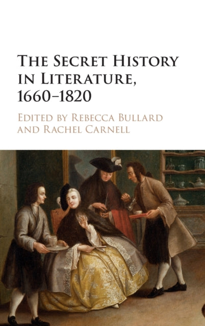 Book cover of: Secret History in Literature, 1660–1820. By: Rebecca Bullard