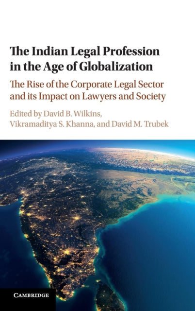 Book cover of: Indian Legal Profession in the Age of Globalization. By: David B. Wilkins