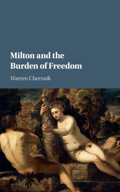 Book cover of: Milton and the Burden of Freedom. By: Warren Chernaik