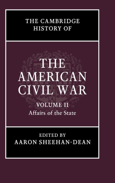 Book cover of: Cambridge History of the American Civil War: Volume 2, Affairs of the State. By: Aaron Sheehan-Dean