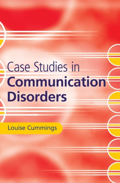 Book cover of: Case Studies in Communication Disorders. By: Louise Cummings