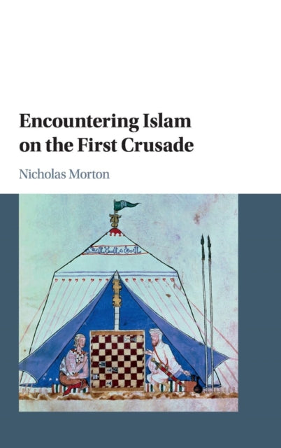 Book cover of: Encountering Islam on the First Crusade. By: Nicholas Morton