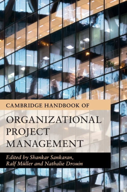 Book cover of: Cambridge Handbook of Organizational Project Management. By: Shankar Sankaran