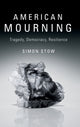 Book cover of: American Mourning. By: Simon Stow