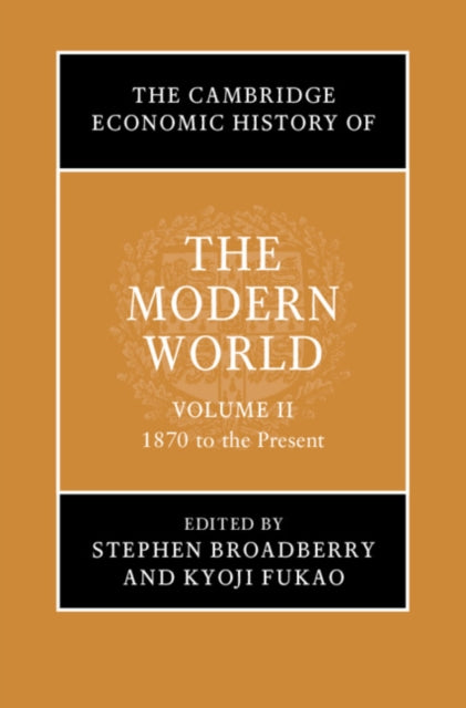 Book cover of: Cambridge Economic History of the Modern World: Volume 2, 1870 to the Present. By: Stephen Broadberry